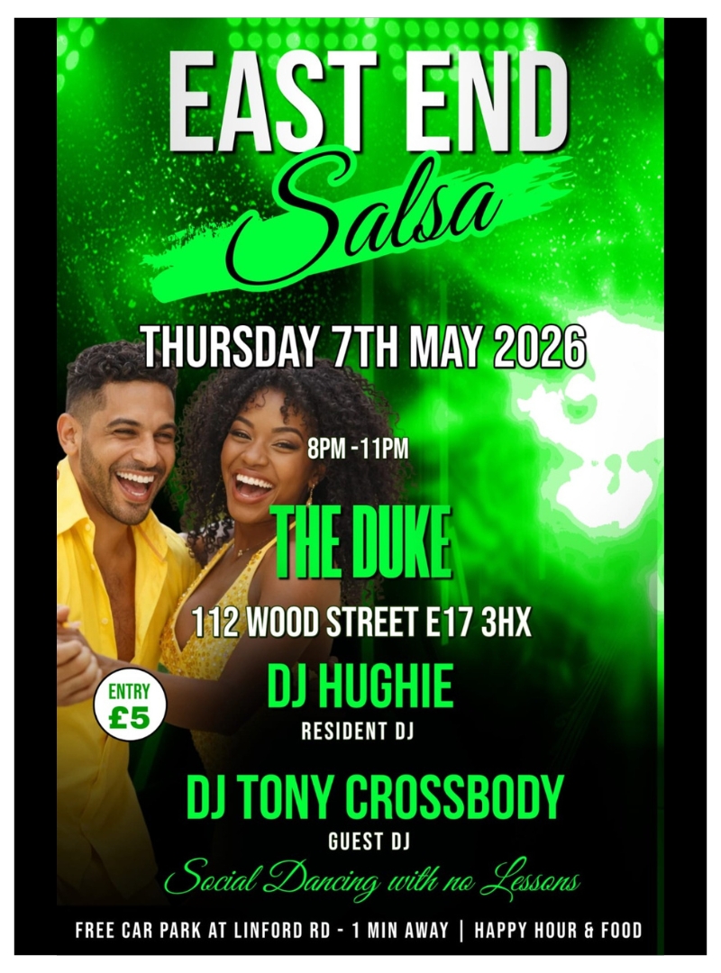 East End Salsa May 7, 2026, 8–11pm at The Duke, 112 Wood Street E17 3HX; DJs Hughie and Tony Crossbody; social dancing with lessons.